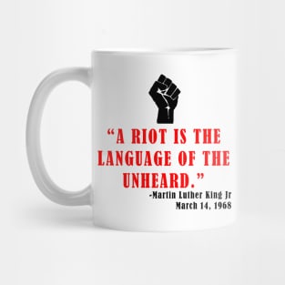 A Riot is the Language of the Unheard Mug